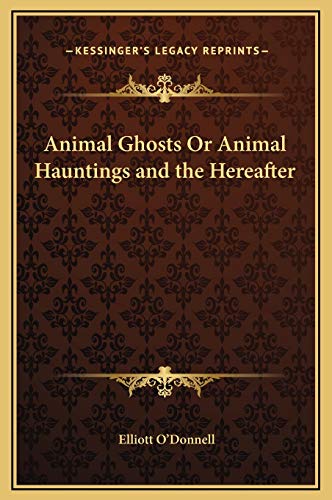 9781169317611: Animal Ghosts Or Animal Hauntings and the Hereafter