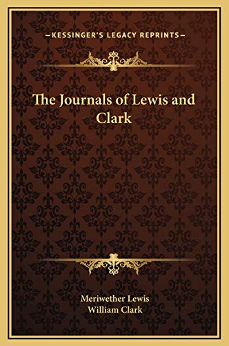 The Journals of Lewis and Clark (Kessinger Legacy Reprints) (9781169317666) by Lewis, Meriwether; Clark, Professor William