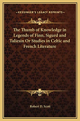 9781169317987: The Thumb of Knowledge in Legends of Finn, Sigurd and Taliesin Or Studies in Celtic and French Literature