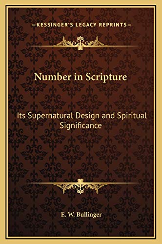 9781169318816: Number in Scripture: Its Supernatural Design and Spiritual Significance