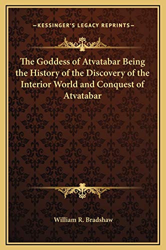 9781169319646: The Goddess of Atvatabar Being the History of the Discovery of the Interior World and Conquest of Atvatabar