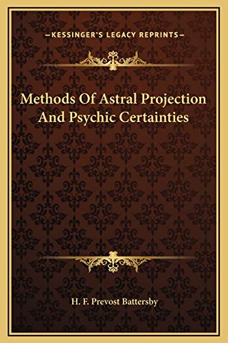 9781169319912: Methods Of Astral Projection And Psychic Certainties