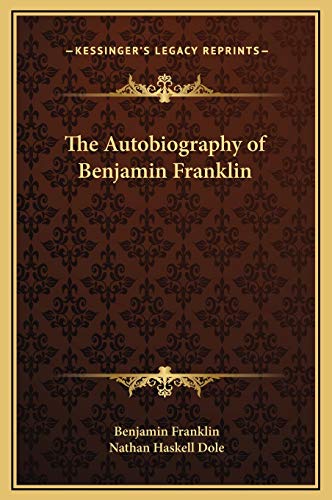 The Autobiography of Benjamin Franklin (9781169320222) by Franklin, Benjamin; Dole, Nathan Haskell