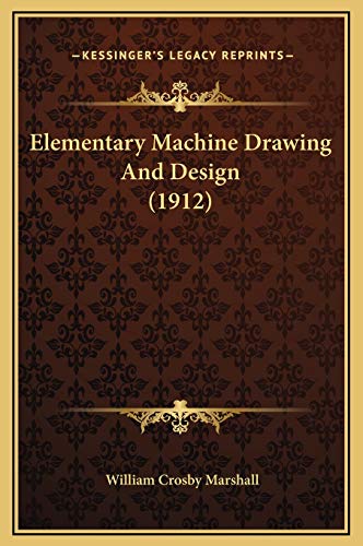 Stock image for Elementary Machine Drawing And Design (1912) [Hardcover] [Sep 10, 2010] Marsh. for sale by Amazing Books Pittsburgh