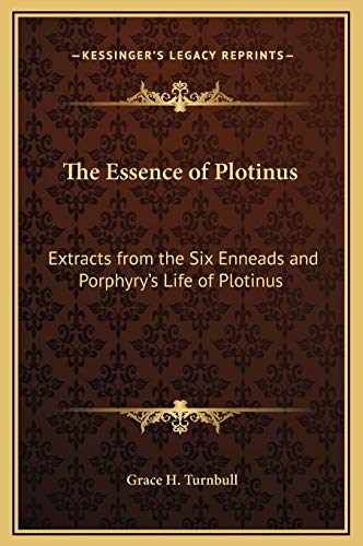 9781169321915: The Essence of Plotinus: Extracts from the Six Enneads and Porphyry's Life of Plotinus
