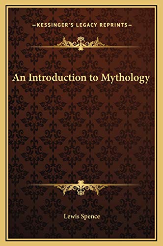 An Introduction to Mythology (9781169323230) by Spence, Lewis