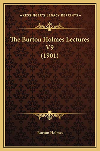 The Burton Holmes Lectures V9 (1901) (9781169325388) by Holmes, Burton