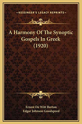 A Harmony Of The Synoptic Gospels In Greek (1920) (9781169326767) by Burton, Ernest De Witt; Goodspeed, Edgar Johnson