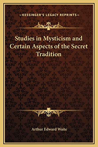 Studies in Mysticism and Certain Aspects of the Secret Tradition (9781169328419) by Waite, Arthur Edward