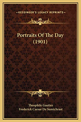 Portraits Of The Day (1901) (9781169329003) by Gautier, Theophile