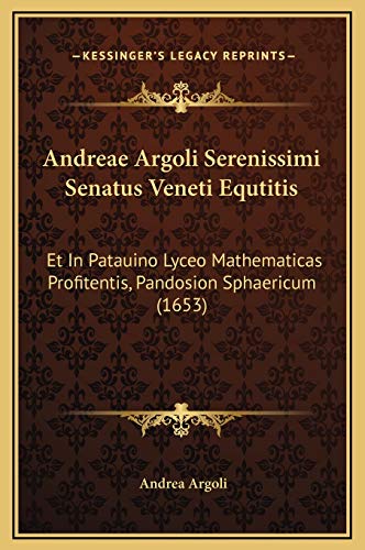 Andreae Argoli Serenissimi Senatus Veneti Equtitis: Et in Patauino Lyceo Mathematicas Profitentis, Pandosion Sphaericum (1653) - Andrea Argoli