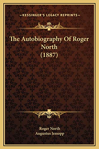The Autobiography Of Roger North (1887) (9781169334069) by North, Roger