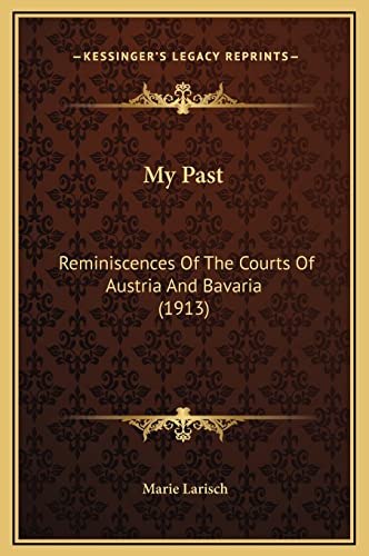 9781169337343: My Past: Reminiscences Of The Courts Of Austria And Bavaria (1913)