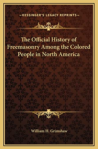 9781169338746: The Official History of Freemasonry Among the Colored People in North America
