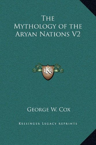 The Mythology of the Aryan Nations V2 (9781169338821) by Cox, George W.