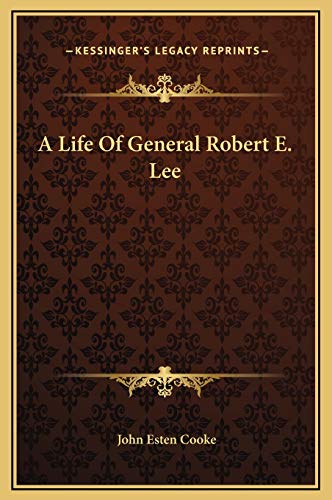 A Life Of General Robert E. Lee (9781169339095) by Cooke, John Esten