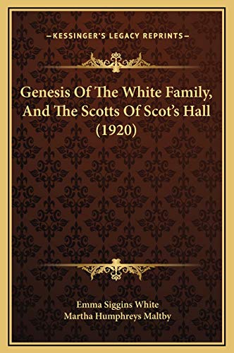 9781169339903: Genesis Of The White Family, And The Scotts Of Scot's Hall (1920)