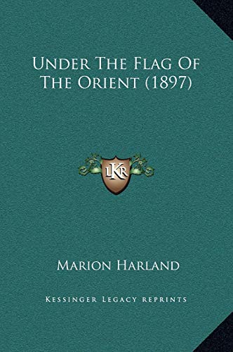 Under The Flag Of The Orient (1897) (9781169341876) by Harland, Marion