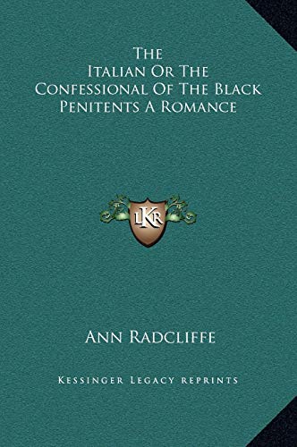 The Italian Or The Confessional Of The Black Penitents A Romance (9781169343146) by Radcliffe, Ann