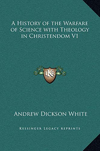 A History of the Warfare of Science with Theology in Christendom V1 (9781169343412) by White, Andrew Dickson
