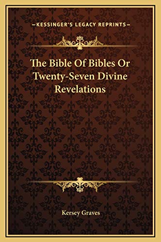 The Bible Of Bibles Or Twenty-Seven Divine Revelations (9781169343894) by Graves, Kersey