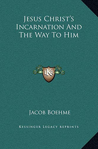 Jesus Christ's Incarnation And The Way To Him (9781169344280) by Boehme, Jacob