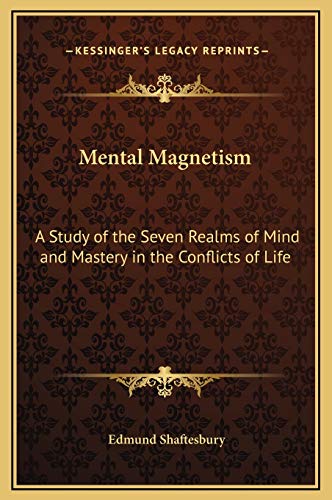 9781169344976: Mental Magnetism: A Study of the Seven Realms of Mind and Mastery in the Conflicts of Life