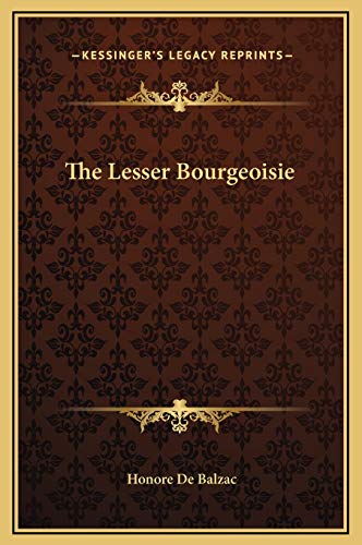 The Lesser Bourgeoisie (9781169347403) by Balzac, Honore De