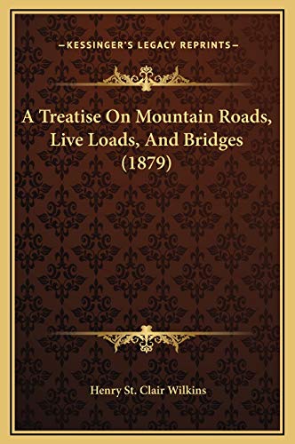 9781169348288: A Treatise On Mountain Roads, Live Loads, And Bridges (1879)