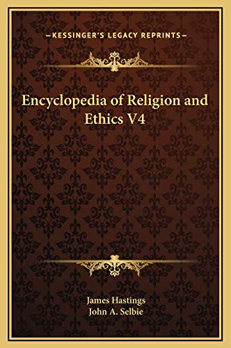 Encyclopedia of Religion and Ethics V4 (9781169348431) by Hastings, James; Selbie, John A