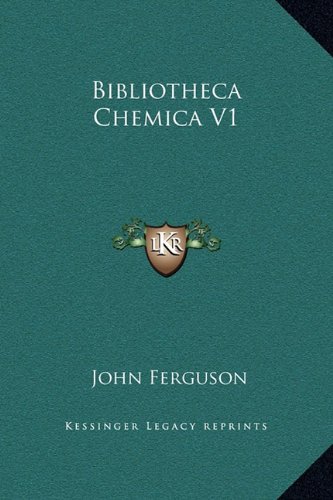 Bibliotheca Chemica V1 (9781169353442) by Ferguson, John