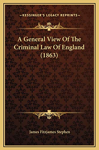A General View Of The Criminal Law Of England (1863) (9781169356108) by Stephen, James Fitzjames