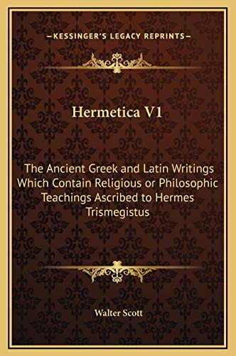 Beispielbild fr Hermetica V1: The Ancient Greek and Latin Writings Which Contain Religious or Philosophic Teachings Ascribed to Hermes Trismegistus zum Verkauf von HPB-Red