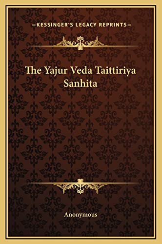 9781169360334: The Yajur Veda Taittiriya Sanhita