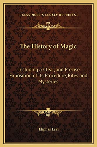 9781169361379: The History of Magic: Including a Clear, and Precise Exposition of its Procedure, Rites and Mysteries