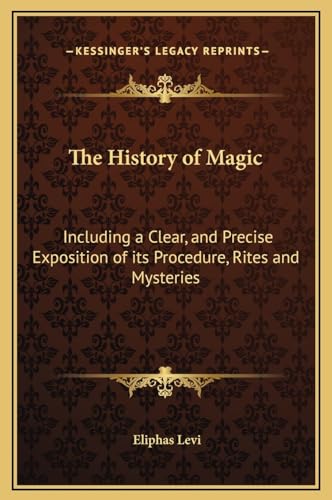 9781169361379: The History of Magic: Including a Clear, and Precise Exposition of its Procedure, Rites and Mysteries