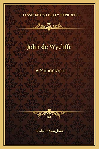 John de Wycliffe: A Monograph (9781169362901) by Vaughan, Robert