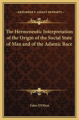 9781169363229: The Hermeneutic Interpretation of the Origin of the Social State of Man and of the Adamic Race