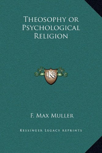 Theosophy or Psychological Religion (9781169363663) by Muller, F. Max