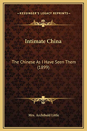 9781169364561: Intimate China: The Chinese As I Have Seen Them (1899)