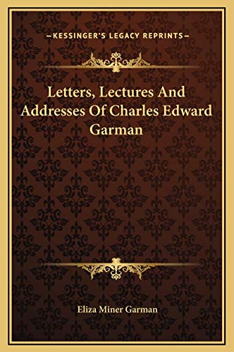9781169364660: Letters, Lectures And Addresses Of Charles Edward Garman