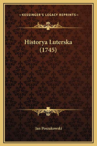 9781169365506: Historya Luterska (1745) (Polish Edition)