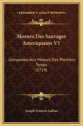 9781169367487: Moeurs Des Sauvages Ameriquains V1: Comparees Aux Moeurs Des Premiers Temps (1724)