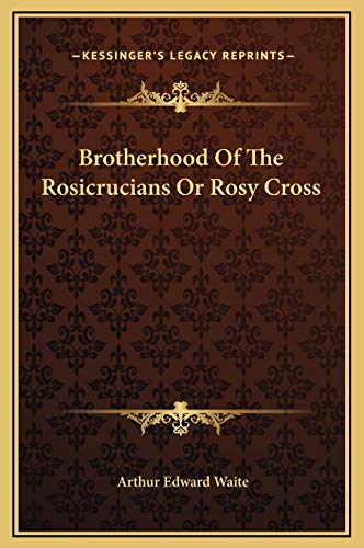 9781169368446: Brotherhood Of The Rosicrucians Or Rosy Cross
