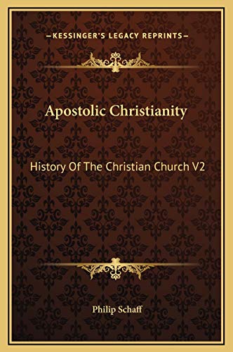 Apostolic Christianity: History Of The Christian Church V2 (9781169368880) by Schaff, Philip