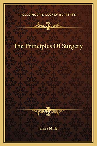 The Principles Of Surgery (9781169372429) by Miller, James