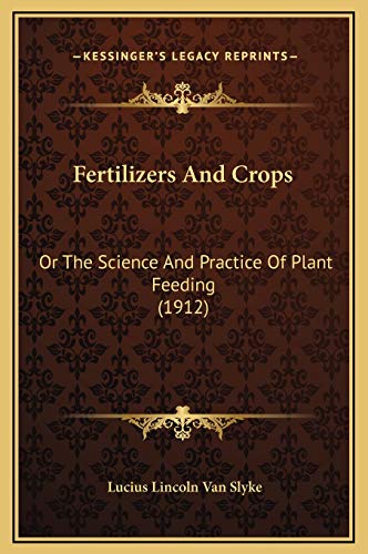 9781169372542: Fertilizers And Crops: Or The Science And Practice Of Plant Feeding (1912)