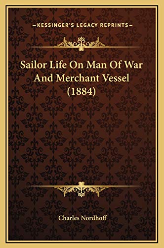 Sailor Life On Man Of War And Merchant Vessel (1884) (9781169373273) by Nordhoff, Charles