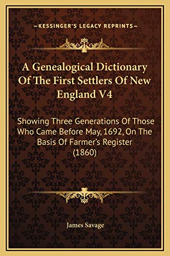 9781169373877: A Genealogical Dictionary Of The First Settlers Of New England V4: Showing Three Generations Of Those Who Came Before May, 1692, On The Basis Of Farmer's Register (1860)
