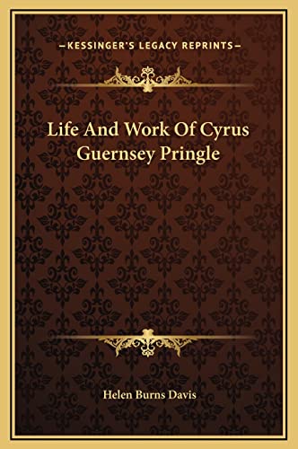 Stock image for Life And Work Of Cyrus Guernsey Pringle for sale by Lucky's Textbooks